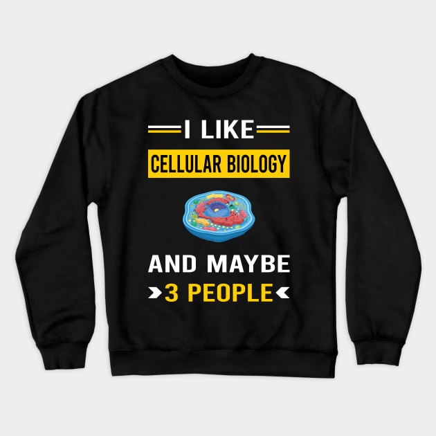 3 People Cell Cellular Biology Biologist Crewneck Sweatshirt by Good Day